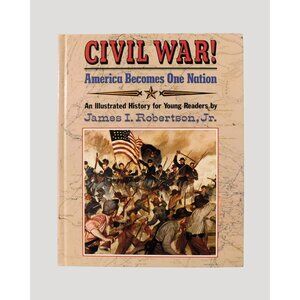 Civil War! America Becomes One Nation Illustrated History for Young Readers HB